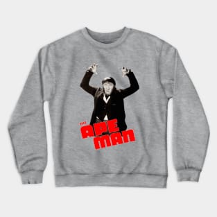 The Ape Man - Bela Lugosi - Poverty Row Horror Crewneck Sweatshirt